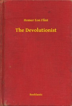 Homer Eon Flint - The Devolutionist