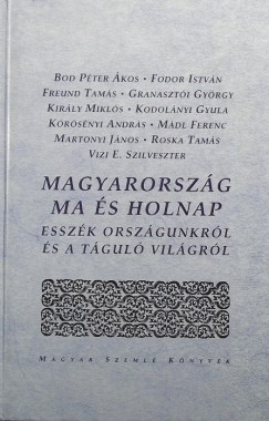 Granaszti Gyrgy   (Szerk.) - Kodolnyi Gyula   (Szerk.) - Magyarorszg ma s holnap