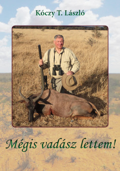 K�czy T. L�szl� - M�gis vad�sz lettem!