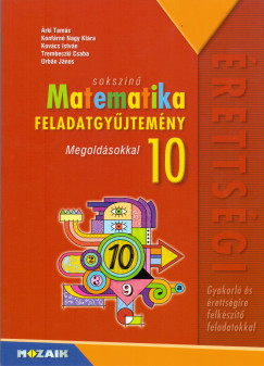 Árki Tamás - Konfárné Nagy Klára - Kovács István - Trembeczki Csaba - Urbán János - Sokszínű matematika - Feladatgyűjtemény érettségire 10. osztály - Megoldásokkal