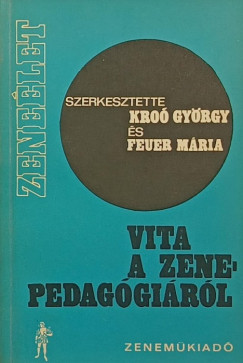 Feuer Mria   (Szerk.) - Kro Gyrgy   (Szerk.) - Vita a zenepedaggirl