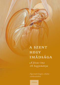 Nacsinák Gergely András (SZERK.) - A Szent Hegy imádsága