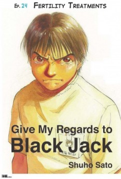 Shuho Sato - Give My Regards to Black Jack - Ep.24 Fertility Treatments (English version)