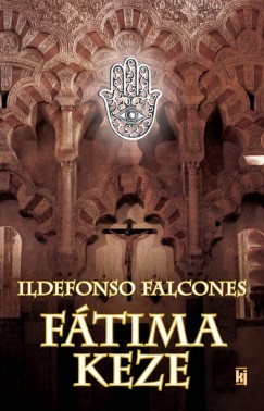 Ildefonso Falcones - Ftima keze