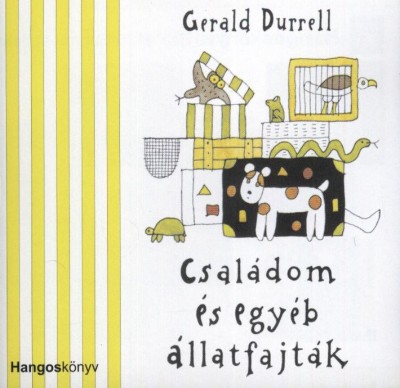 Gerald Durrell - Szacsvay László - Családom és egyéb állatfajták - Hangoskönyv