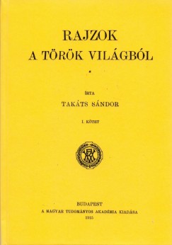 Takts Sndor - Rajzok a trk vilgbl I.