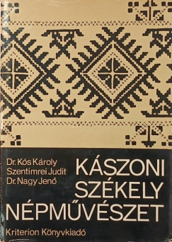 Dr. Kós Károly - Nagy Jenő - Szentimrei Judit - Kászoni székely iparművészet