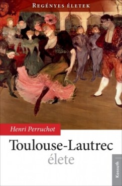 Perruchot Henri - Henri Perruchot - Toulouse-Lautrec lete