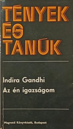 Indira Gandhi - Az én igazságom