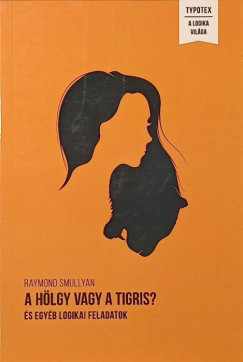 Raymond Smullyan - A hölgy vagy a tigris?
