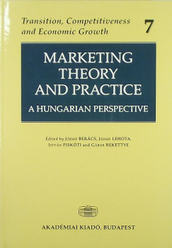Bercs Jzsef - Lehota Jzsef - Piskti Istvn - Rekettye Gbor - Marketing Theory and Practice
