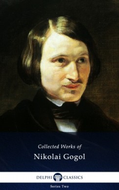 Nikolai Gogol - Delphi Complete Works of Nikolai Gogol (Illustrated)