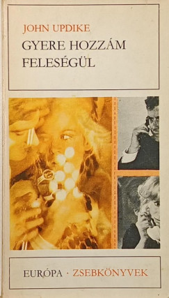 John Updike - Gyere hozz�m feles�g�l
