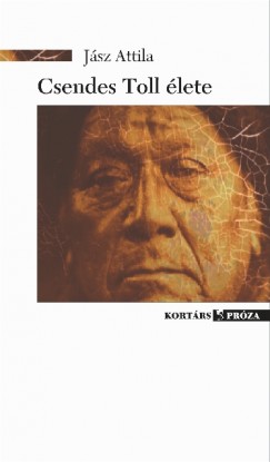 Jász Attila - Csendes Toll élete