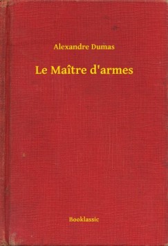 Dumas Alexandre - Alexandre Dumas - Le Matre d'armes