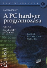 Lszl Jzsef - A PC hardver programozsa vals s vdett mdban