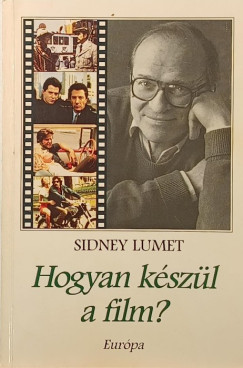 Sidney Lumet - Hogyan k�sz�l a film?