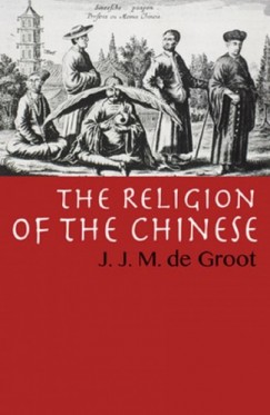 J. J. M. De Groot - The Religion of The Chinese