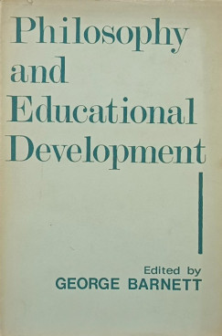 George Barnett   (Szerk.) - Philosophy and Educational Development