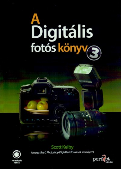 Scott Kelby - A digitális fotós könyv 3.