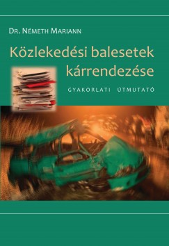 Dr. Németh Mariann - Közlekedési balesetek kárrendezése