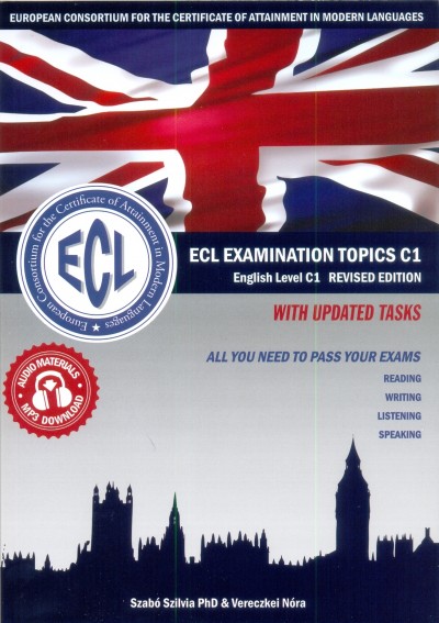 Szabó Szilvia - Vereczkei Nóra - ECL Examination Topics C1 + Letölthető anyag