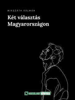 Mikszáth Kálmán - Két választás Magyarországon