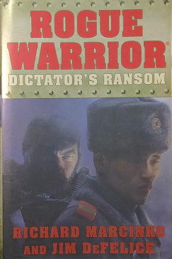 Jim Defelice - Richard Marcinko - Rouge Warrior- Dictator's ransom
