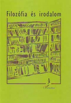 Bárány Tibor (Szerk.) - Rónai András (Szerk.) - Filozófia és irodalom