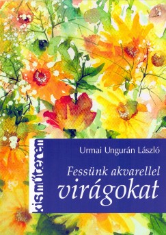 Urmai Ungurn Lszl - Fessnk akvarellel virgokat