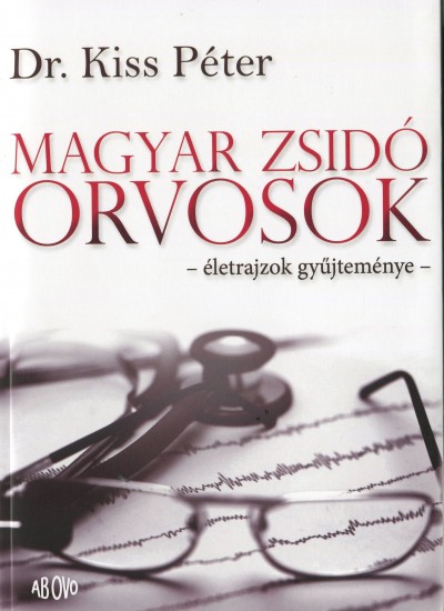 Könyv: Magyar zsidó orvosok (Dr. Kiss Péter)