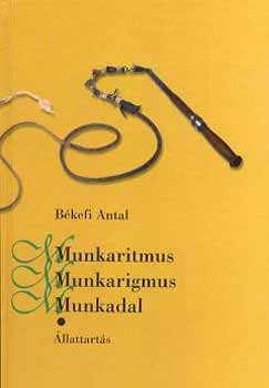 Bkefi Antal - Munkaritmus, munkarigmus, munkadal I. ktet