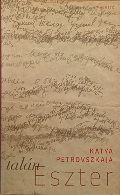 Katya Petrovszkaja - Taln Eszter