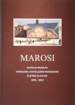 Marosi Ilona - Murlis munkk tervezsi, kivitelezsi rendszere letm alapjn (1975-2013)