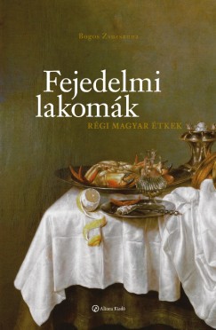 Bogos Zsuzsanna - Fejedelmi lakomk