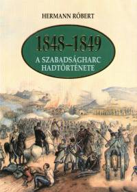 Hermann Rbert - 1848-1849 - A szabadsgharc hadtrtnete