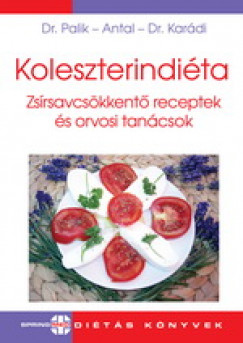 Dr. Palik Éva - Koleszterindiéta -Zsírsavcsökkentő receptek és orvosi tanácsok