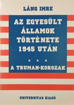 Lng Imre - Az Egyeslt llamok trtnete 1945 utn (dediklt)