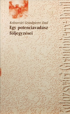 Kolozsvri Grandpierre Emil - Egy potenciavadsz fljegyzsei