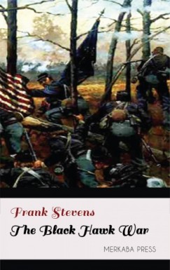 Frank Stevens - The Black Hawk War