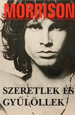 Jim Morrison - Szeretlek �s gy�l�llek