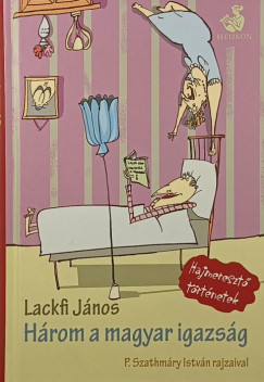 Lackfi Jnos - Hrom a magyar igazsg