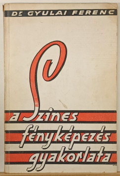 Gyulai Ferenc - A szinesfnykpezs gyakorlata