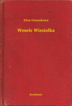 Eliza Orzeszkowa - Wesele Wiesioka