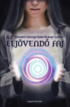 Edward George Earle Bulwer-Lytton - Az elj�vend� faj
