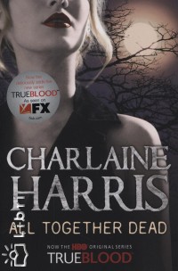 Charlaine Harris - All Together Dead