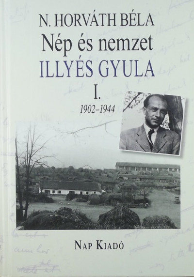 N. Horváth Béla - Nép és nemzet I. - Illyés Gyula 1902-1944