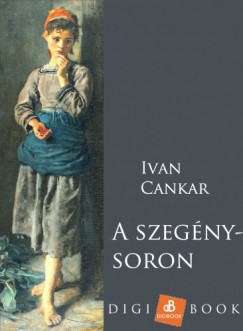Ivan Cankar - Cankar Ivan - A szegnysoron