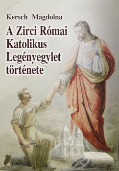 Kersch Magdolna - A Zirci Római Katolikus Legényegylet története