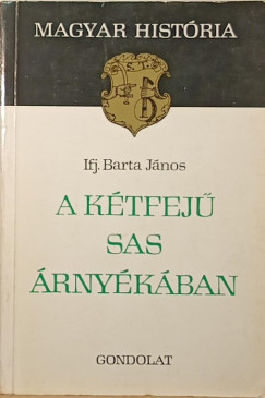 Barta Jnos - A ktfej sas rnykban